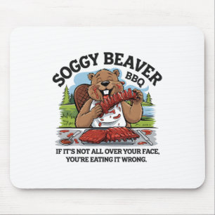 Tapis De Souris Soggy Beaver Bbq Si ce n'est pas tout sur votre vi