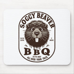 Tapis De Souris Soggy Beaver Byrbecue Bbq Dirty Dirny Humour Beave