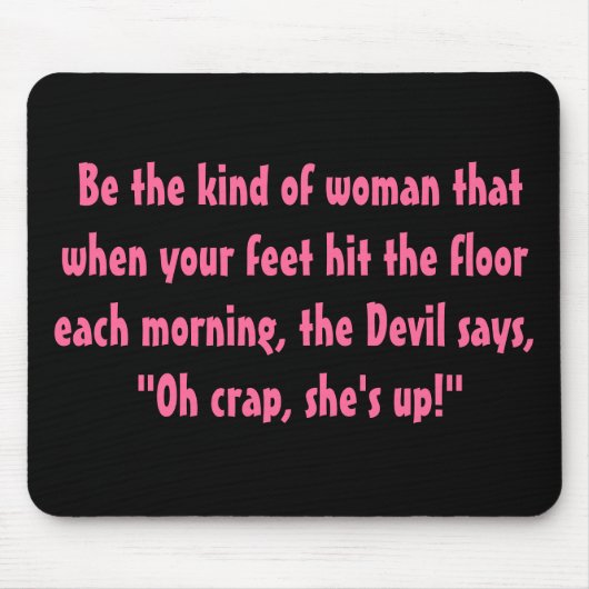 Tapis De Souris Sois le genre de femme.... (Devant)