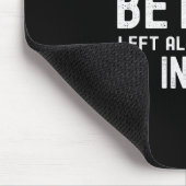 Tapis De Souris Some Things Are Better Left Alone Like Me For Inst (Coin)