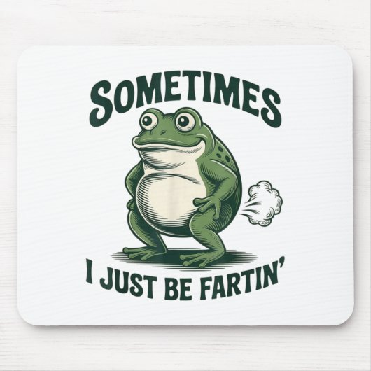 Tapis De Souris Sometimes I Just Be Fartin' Frog Funny Fart  (Devant)