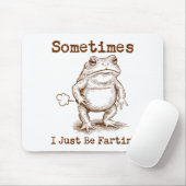 Tapis De Souris Sometimes I Just Be Fartin’ Frog Funny Rude Silly  (Avec souris)