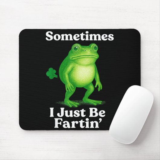 Tapis De Souris Sometimes I Just Be Fartin' Frog Funny Sarcastic S (Avec souris)