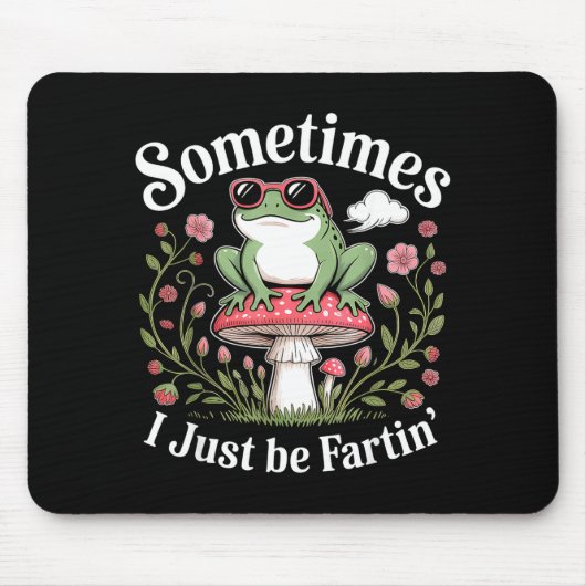 Tapis De Souris Sometimes I Just Be Farting Funny Frog  (Devant)