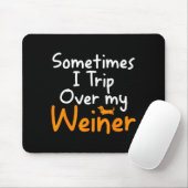 Tapis De Souris Sometimes I Trip Over My Weiner Dog Funny  (Avec souris)