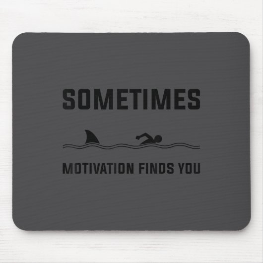 Tapis De Souris Sometimes Motivation Finds You Swimming Shark Moti (Devant)