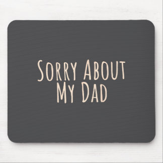 Tapis De Souris Sorry About My Dad Funny Father Son Daughter Sayin