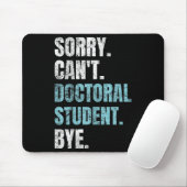 Tapis De Souris Sorry Can't Doctoral Student Bye Phd Graduation St (Avec souris)