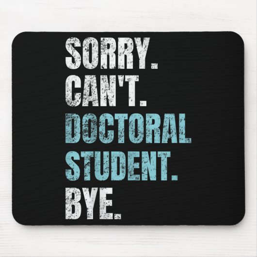 Tapis De Souris Sorry Can't Doctoral Student Bye Phd Graduation St (Devant)