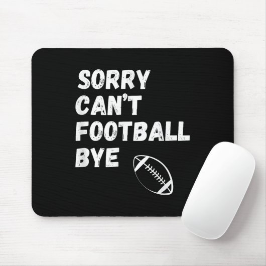 Tapis De Souris Sorry Can't Football Bye. Funny Football Paren (Avec souris)