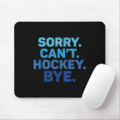 Tapis De Souris Sorry Can't Hockey Bye (Avec souris)