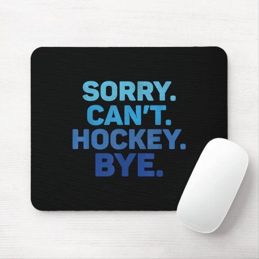 Tapis De Souris Sorry Can't Hockey Bye (Avec souris)