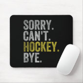 Tapis De Souris Sorry Can't Hockey Bye Funny Hockey  (Avec souris)