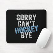 Tapis De Souris Sorry Can't Hockey Bye Funny Hockey Lover For Wome (Avec souris)