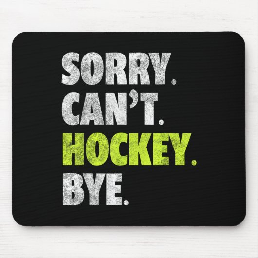 Tapis De Souris Sorry Can't Hockey Bye Funny Hockey Lover For Wome (Devant)