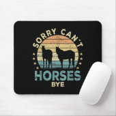 Tapis De Souris Sorry Can't Horses Bye Funny Horse  (Avec souris)
