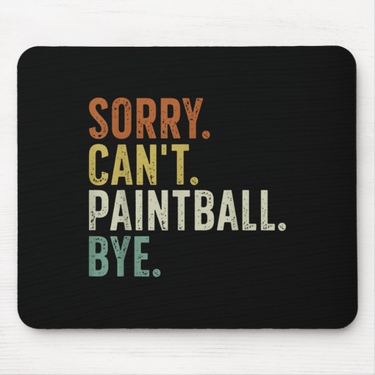 Tapis De Souris Sorry Can't Paintball Bye (Devant)