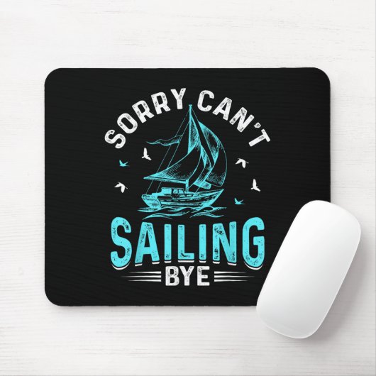 Tapis De Souris Sorry Can't, Sailing Bye (Avec souris)