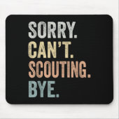Tapis De Souris Sorry Can't Scouting Bye Funny Scouting Lovers  (Devant)