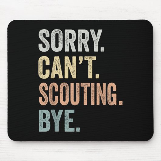 Tapis De Souris Sorry Can't Scouting Bye Funny Scouting Lovers  (Devant)