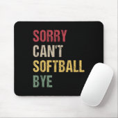 Tapis De Souris Sorry Can't Softball Bye  (Avec souris)