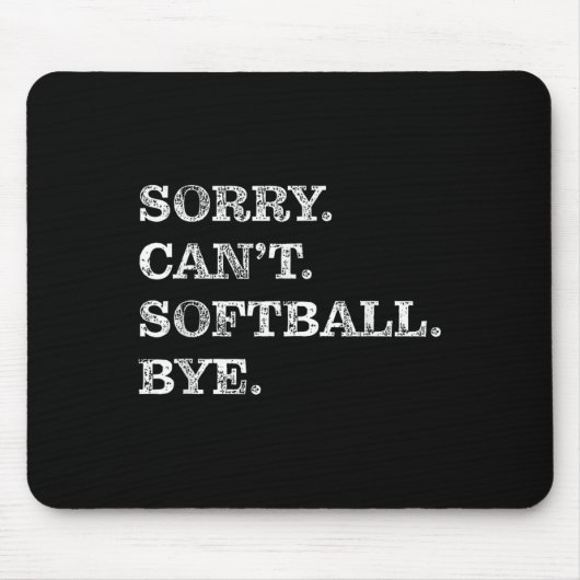 Tapis De Souris Sorry Can't Softball Bye - Funny (Devant)