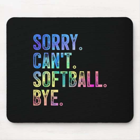 Tapis De Souris Sorry Can't Softball Bye Funny Softball Lover (Devant)