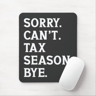 Tapis De Souris Sorry Can't Tax Season Bye Funny Accountant Saying