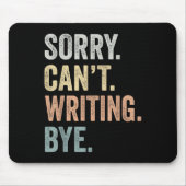 Tapis De Souris Sorry Can't Writing Bye Funny Writing Lovers  (Devant)