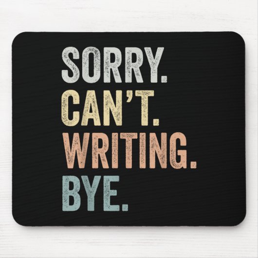 Tapis De Souris Sorry Can't Writing Bye Funny Writing Lovers  (Devant)