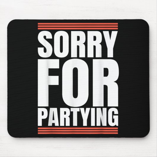 Tapis De Souris Sorry Funny For Partying Cool Party Birthday Festi (Devant)