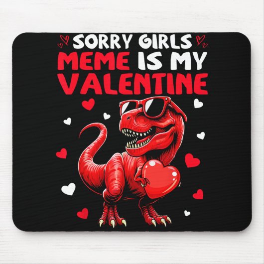 Tapis De Souris Sorry Girls Meme Is My Valentine Dinosaur Holding  (Devant)