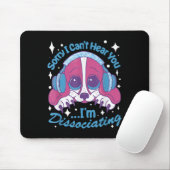 Tapis De Souris Sorry I Can't Hear You I'm Dissociating Funny Dog (Avec souris)