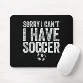 Tapis De Souris Sorry I Can't I Have Soccer - Soccer Player Gift (Avec souris)