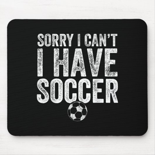 Tapis De Souris Sorry I Can't I Have Soccer - Soccer Player Gift (Devant)