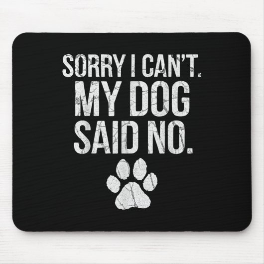 Tapis De Souris Sorry I Can't My Dog Said No Dog Footprint (Devant)