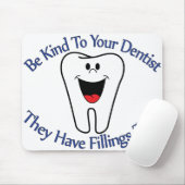 Tapis De Souris Soyez aimable avec votre dentiste qu'ils ont des (Avec souris)