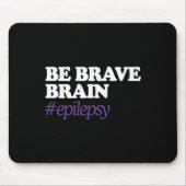 Tapis De Souris Soyez courageux envers le cerveau #Epilepsie Sensi (Devant)