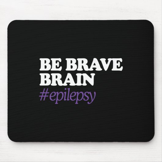 Tapis De Souris Soyez courageux envers le cerveau #Epilepsie Sensi (Devant)