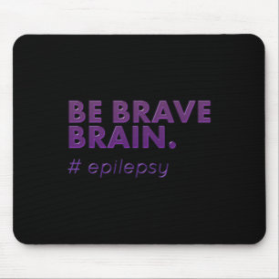 Tapis De Souris Soyez courageux Epilepsie jour Maladie Mois 1