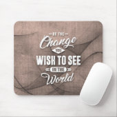 Tapis De Souris Soyez la citation Change - Inspiration. (Avec souris)