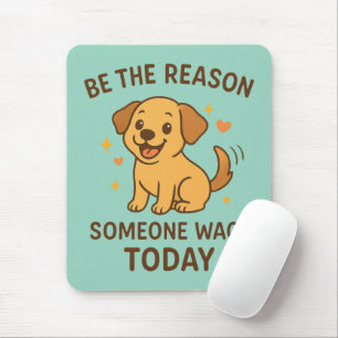 Tapis De Souris Soyez la raison pour laquelle quelqu'un remue aujo