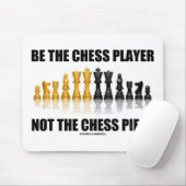 Tapis De Souris Soyez le joueur d'échecs pas la pièce d'échecs (Avec souris)