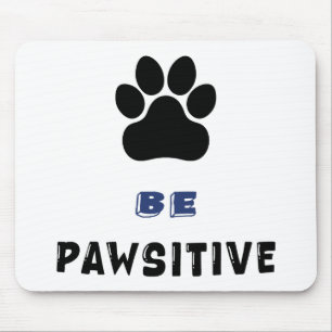 Tapis De Souris Soyez Pawsitif – Pour les amoureux des chiens - Ta
