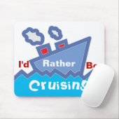 Tapis De Souris Soyez plutôt Mousepad de croisière (Avec souris)