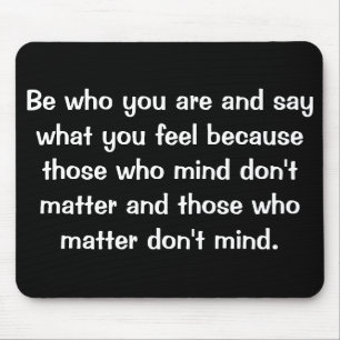 Tapis De Souris Soyez qui vous êtes et dire ce que vous vous