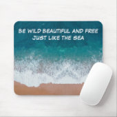 Tapis De Souris Soyez sauvage, belle et libre. Comme la mer, (Avec souris)