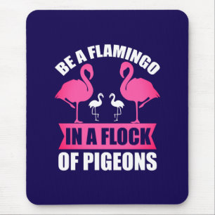 Tapis De Souris Soyez Un Flamant Rose Dans Un Troupeau De Pigeons