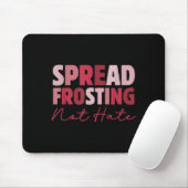 Tapis De Souris Spread Frosting Not Hate - Funny Baking Lovers Bak (Avec souris)