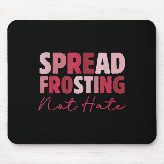 Tapis De Souris Spread Frosting Not Hate - Funny Baking Lovers Bak (Devant)